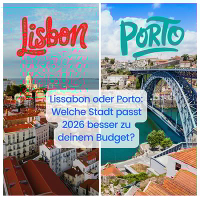 🇵🇹 Lissabon oder Porto: Welche Stadt passt 2026 besser zu deinem Budget?