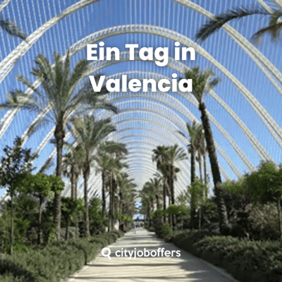 Was du in Valencia nicht verpassen darfst