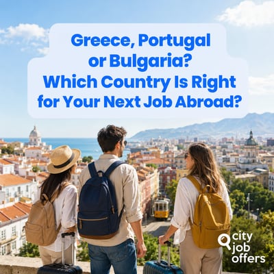 Greece, Portugal or Bulgaria: Which Country Is Right for Your Next Job Abroad?