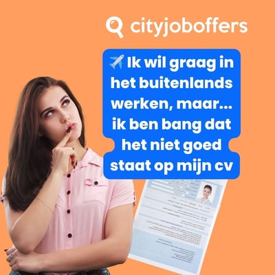 ✈️ Ik wil graag in het buitenland werken, maar... ik ben bang dat het niet goed staat op mijn cv