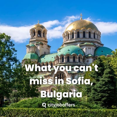 What you can't miss in Sofia, Bulgaria