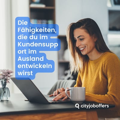 Die Fähigkeiten, die du im Kundensupport im Ausland entwickeln wirst