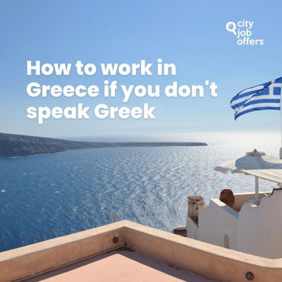 Want to get hired in Greece without knowing Greek? Here's how