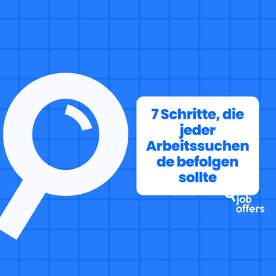 7 Schritte, die jeder Arbeitssuchende befolgen sollte