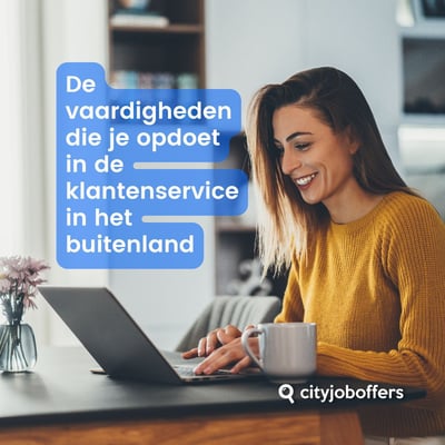 De vaardigheden die je opdoet in de klantenservice in het buitenland