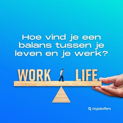 Wat is de balans tussen werk en privé en waarom is dat belangrijk?