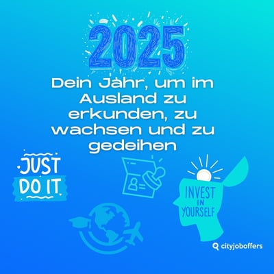 Neues Jahr, neue Horizonte: Warum 2025 dein Jahr für einen Arbeitseinsatz im Ausland sein könnte