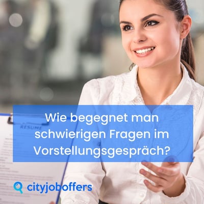 Wie begegnet man schwierigen Fragen im Vorstellungsgespräch?