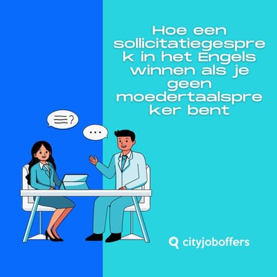 Hoe een sollicitatiegesprek in het Engels winnen als je geen moedertaalspreker bent