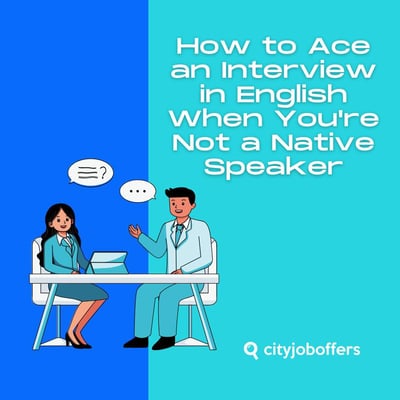 How to Ace an Interview in English When You're Not a Native Speaker