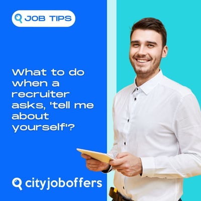 What to do when a recruiter asks 'tell me about yourself'?