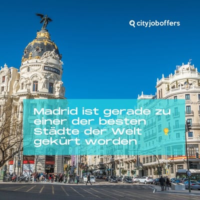 Madrid ist offiziell eine der besten Städte der Welt – ist das dein nächstes Work-Abroad-Ziel?