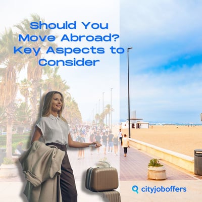 Should You Move Abroad? Key Aspects to Consider