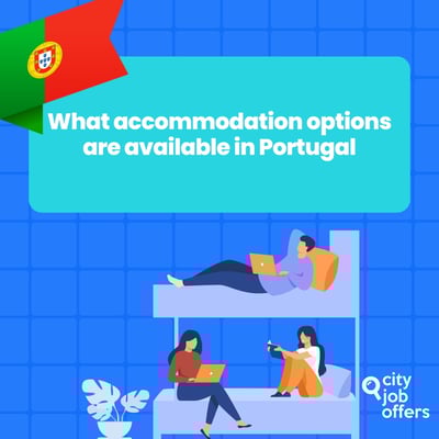 What Accommodation Options Do I Have in Portugal If I Want to Work Abroad?