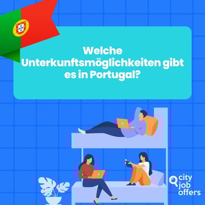 Welche Unterkunftsmöglichkeiten habe ich in Portugal, wenn ich im Ausland arbeiten möchte?