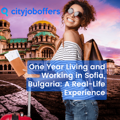 One Year Living and Working in Sofia, Bulgaria: A Real-Life Experience