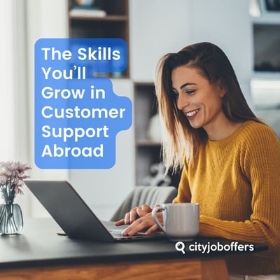 The Skills You’ll Grow in Customer Support Abroad