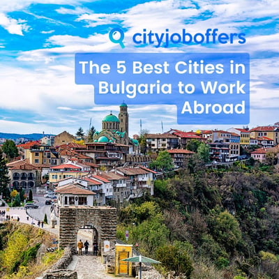 The 5 Best Cities in Bulgaria to Work Abroad