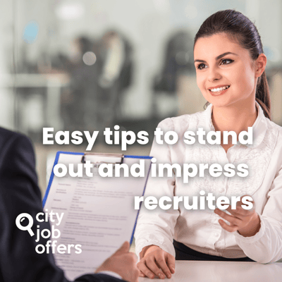 Easy tips to stand out and impress recruiters