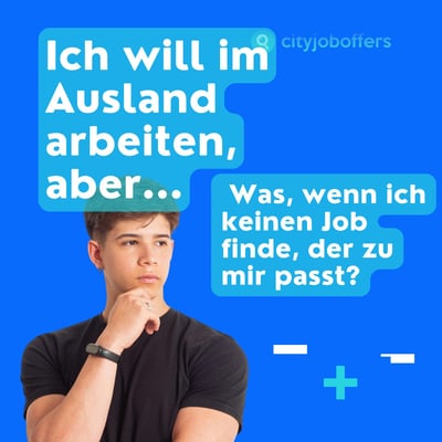 Ich will im Ausland arbeiten, aber... Was, wenn ich keinen Job finde, der zu mir passt? 🎯