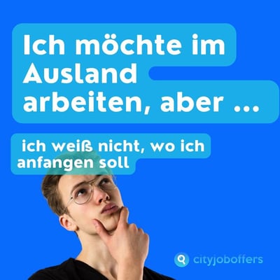 ✈️ Ich möchte im Ausland arbeiten, aber ... ich weiß nicht, wo ich anfangen soll