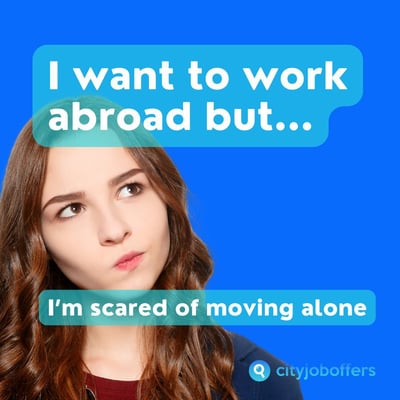 I want to work abroad but… I’m scared of moving alone