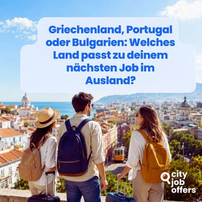 Griechenland, Portugal oder Bulgarien: Welches Land passt zu deinem nächsten Job im Ausland?