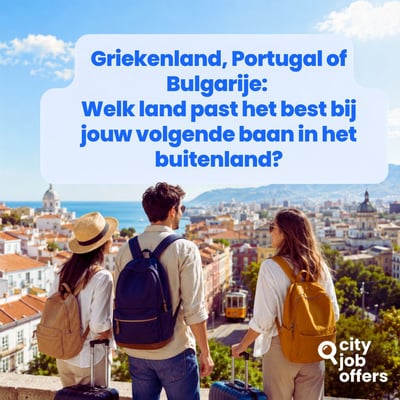 Griekenland, Portugal of Bulgarije: Welk land past het best bij jouw volgende baan in het buitenland?