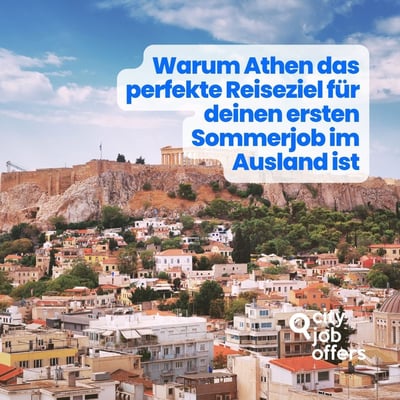 Warum Athen das perfekte Reiseziel für deinen ersten Sommerjob im Ausland ist
