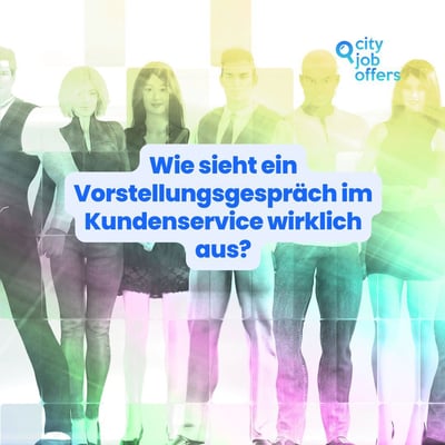 Wie sieht ein Vorstellungsgespräch im Kundenservice wirklich aus?