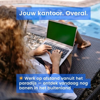 Mobiel werken in het buitenland: Jouw job. Jouw laptop. Jouw leven onder de zon