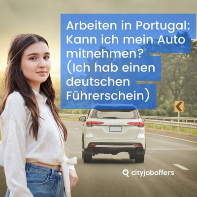Arbeiten in Portugal: Kann ich mein Auto mitnehmen?