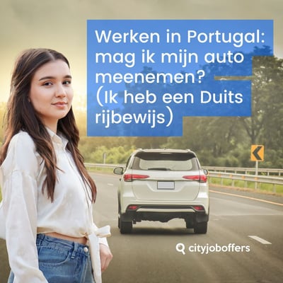 Werken in Portugal: mag ik mijn auto meenemen?