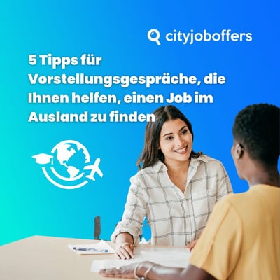 5 Tipps für Vorstellungsgespräche, die Ihnen helfen, einen Job im Ausland zu finden