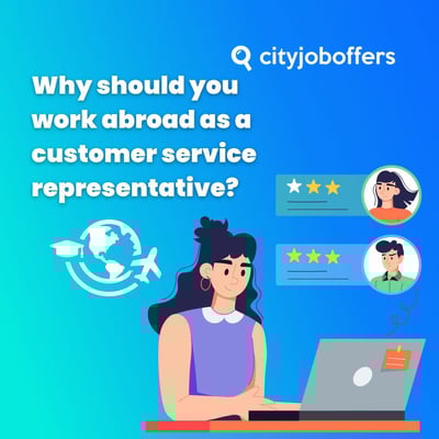 Why you should work abroad as a Customer Advisor!