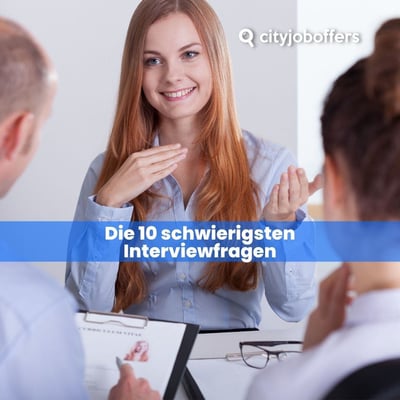 Die 10 schwierigsten Interviewfragen