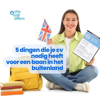 5 dingen die je cv nodig heeft voordat je solliciteert op een baan in het buitenland